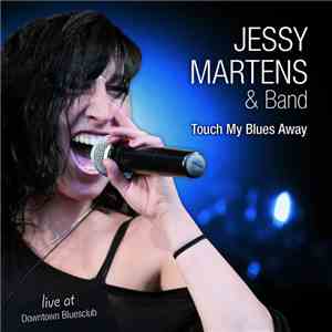 Jessy Martens & Band - Touch My Blues Away