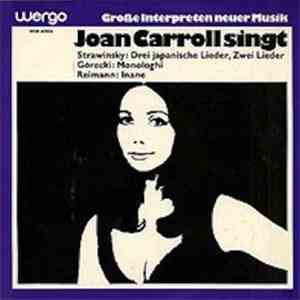 Joan Carroll  - Strawinsky / Górecki / Reimann - Joan Carroll Singt Drei Ja ...