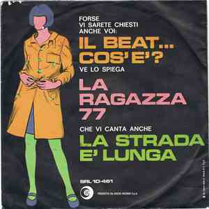 La Ragazza 77 - Il Beat ... Cos'È  / La Strada È Lunga