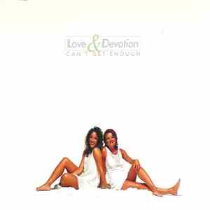 Love & Devotion  - Can't Get Enough