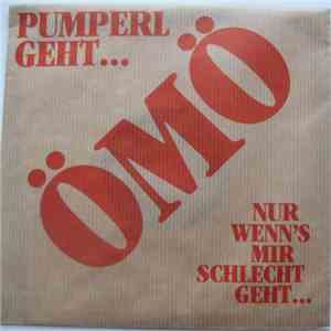ÖMÖ - Pumperl Geht / Nur Wenn's Mir Schlecht Geht