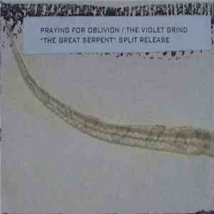 Praying For Oblivion / The Violet Grind - The Great Serpent