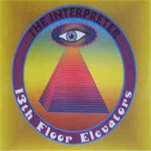 The 13th Floor Elevators / Roky Erickson - The Interpreter