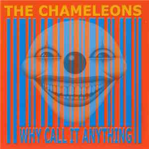 The Chameleons - Why Call It Anything