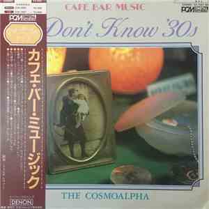 The Cosmoalpha - Café Bar Music - I Don't Know '30s