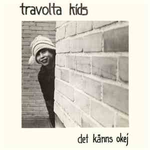 Travolta Kids - Det Känns Okej