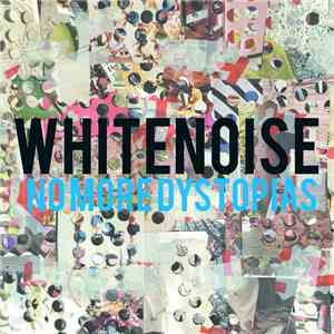 Whitenoise  - Nomoredystopias