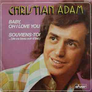 Christian Adam - Baby, Oh I Love You / Souviens-Toi... (De Ce Beau Soir D'E ...
