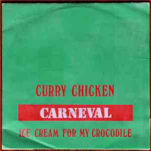 Curry Chicken - Carneval / Ice Cream For My Crocodile