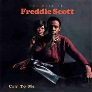 Freddie Scott  - Cry To Me: The Best Of Freddie Scott