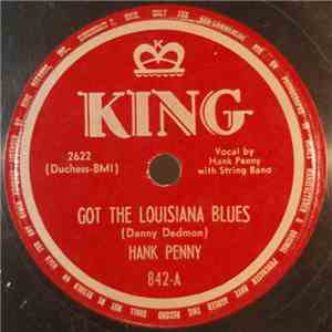 Hank Penny - Got The Louisiana Blues / Now Ain't You Glad Dear