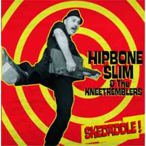 Hipbone Slim And The Knee Tremblers - Skeddadle!