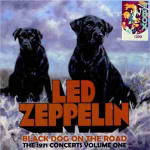 Led Zeppelin - Black Dog On The Road - The 1971 Concerts Volume One