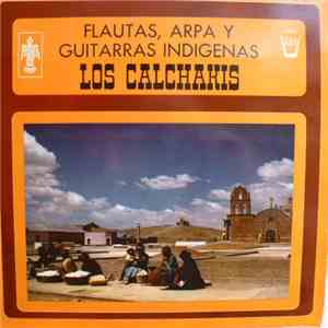Los Calchakis - Flautas, Arpa Y Guitarras Indigenas