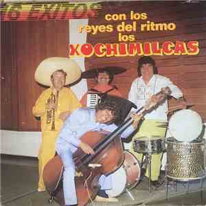 Los Xochimilcas - 16 Exitos Con Los Reyes Del Ritmo