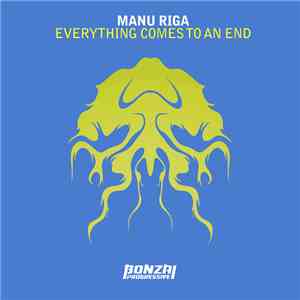 Manu Riga - Everything Comes To An End