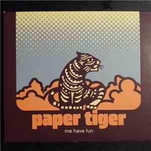 Paper Tiger  - Me Have Fun