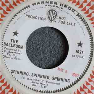 The Ballroom - Spinning, Spinning, Spinning / Baby, Please Don't Go