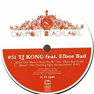 TJ Kong Feat. Elbee Bad - What This Music's Done To Me