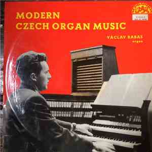 Václav Rabas - Modern Czech Organ Music