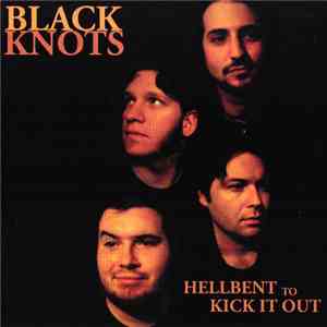 Black Knots - Hellbent To Kick It Out