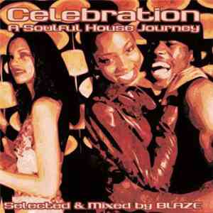 Blaze - Celebration - A Soulful House Journey