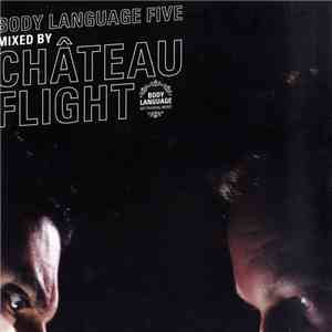 Château Flight - Body Language Five By Château Flight