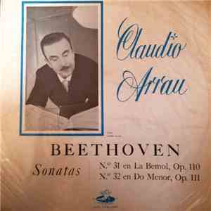 Claudio Arrau / Beethoven - Sonatas (N.º 31 En La Bemol, Op. 110 / N.º 32 E ...