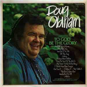 Doug Oldham - To God Be The Glory