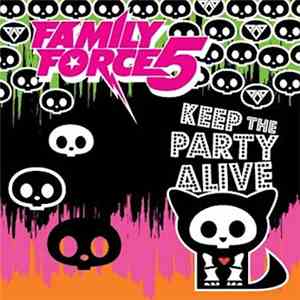 Family Force 5 - Keep The Party Alive