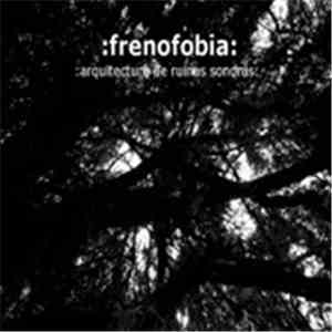 Frenofobia - Arquitectura De Ruinas Sonoras
