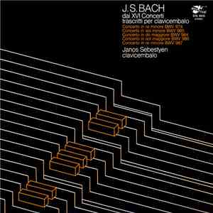 J. S. Bach, Janos Sebestyen - Dai XVI Concerti Trascritti Per Clavicembalo