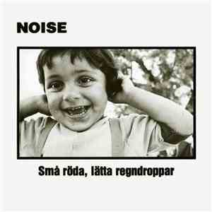 Noise  - Små Röda, Lätta Regndroppar