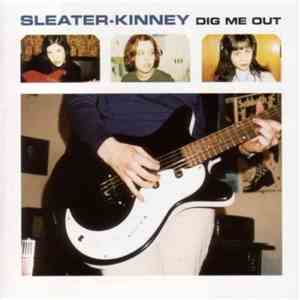 Sleater-Kinney - Dig Me Out