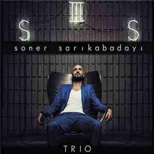 Soner Sarıkabadayı - Trio