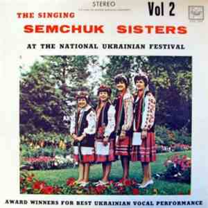 The Singing Semchuk Sisters - At the National Ukrainian Festival Vol. 2