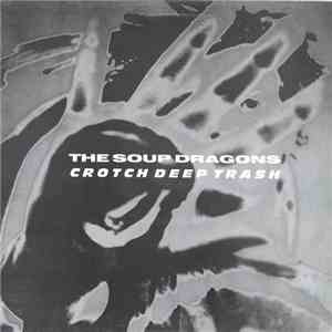 The Soup Dragons - Crotch Deep Trash