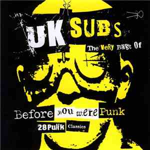 UK Subs - Before You Were Punk: The Very Best Of