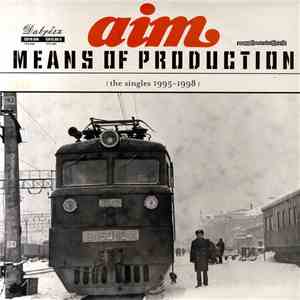 Aim - Means Of Production (The Singles 1995 - 1998)