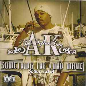 AK The Teflon Don - Something The Lord Made