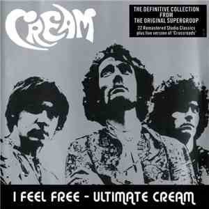 Cream  - I Feel Free - Ultimate Cream