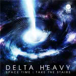 Delta Heavy - Space Time / Take The Stairs