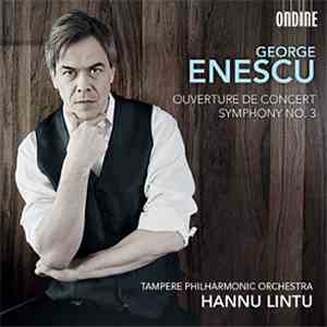 George Enescu, Hannu Lintu, Tampere Philharmonic Orchestra - Ouverture de C ...