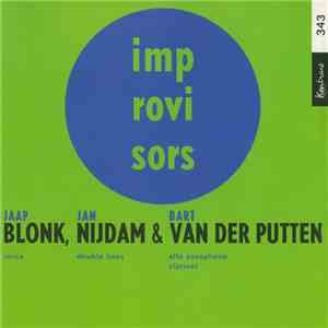 Jaap Blonk, Jan Nijdam & Bart Van Der Putten - Blonk, Nijdam & Van Der Putt ...