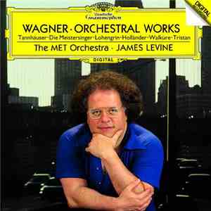 James Levine , The Metropolitan Opera House Orchestra - Wagner: Orchestral  ...