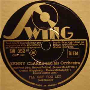 Kenny Clarke And His Orchestra - I'll Get You Yet / Be A Good Girl