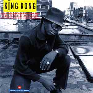 King Kong - Trouble Again