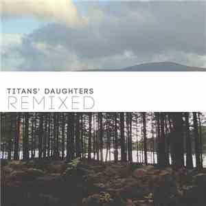 Laurence Made Me Cry - Titans' Daughters Remixed