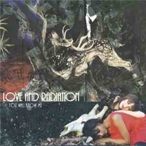 Love And Radiation - You Will Know Me