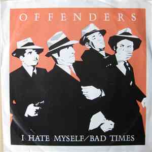 Offenders - I Hate Myself / Bad Times